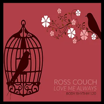 Love Me Always by Ross Couch