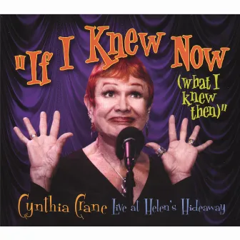 If I Knew Now (What I Knew Then) by Cynthia Crane