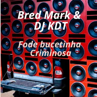 Bucetinha Criminosa by Bred Mark