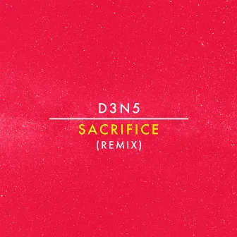 Sacrifice (Remix) by D3N5