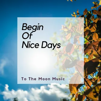 Begin of Nice Days by To the Moon