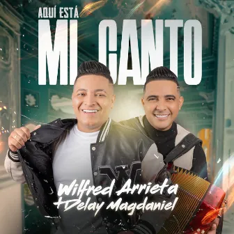 Aquí Está Mi Canto by Wilfred Arrieta