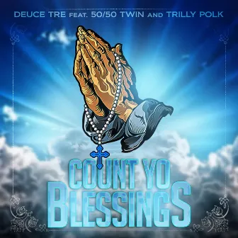 Count Yo Blessings by Deuce Tre