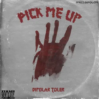 Pick me up by Bipolar Toler