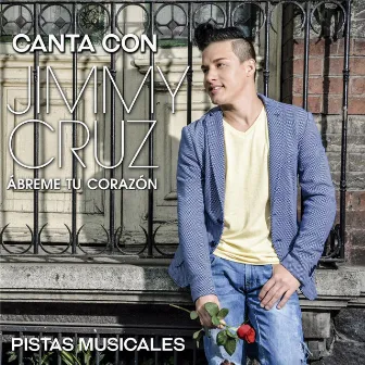 Canta Con Jimmy Cruz: Ábreme Tu Corazón (Pistas Musicales) by Jimmy Cruz