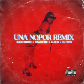 UNA NOPOR REMIX - REMIX by Alex D