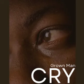 Grown Man CRY by Corey Curtis