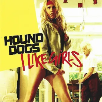 I Like Girls by Hound Dogs