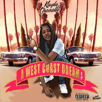 A We$t Coast Dream EP by Kayla Chenelle