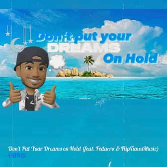 Don't Put Your Dreams on Hold by E-Styles