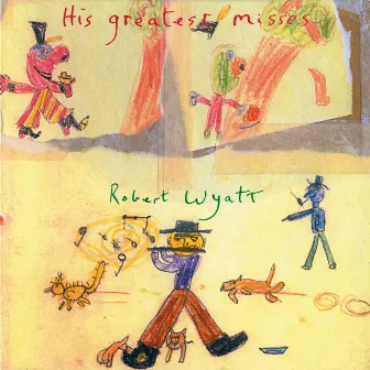 His Greatest Misses by Robert Wyatt