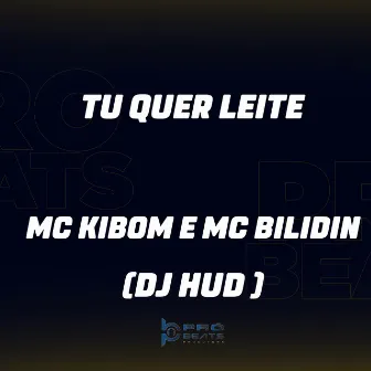 Tu Quer Leite by DJ Hud