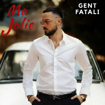 Ma Jolie by Gent Fatali