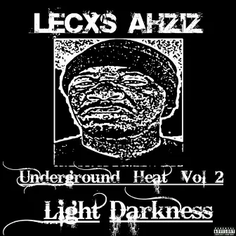 Underground Heat Vol. 2: Light Darkness by Lecxs Ahziz