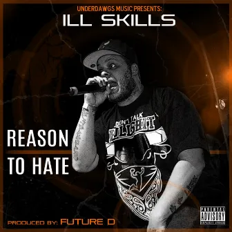 Reason to Hate by Ill Skills