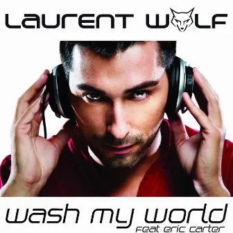 Wash My World by Laurent Wolf