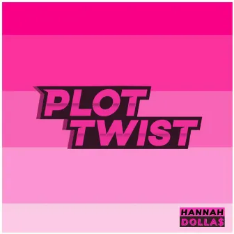 PLOT TWiST by HANNAH DOLLA$