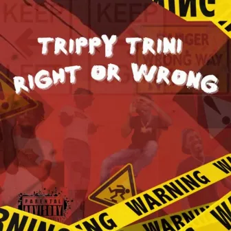 Right or Wrong by Trippy Trini