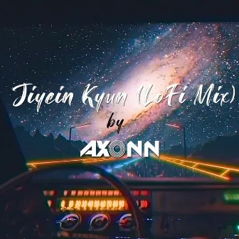 Jiyein Kyun (Bollywood Lo-Fi;Chill;Remix) by Axonn