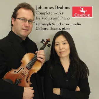 Brahms: Complete Works for Violin & Piano by Christoph Schickedanz