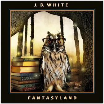 Fantasyland by J. B. White