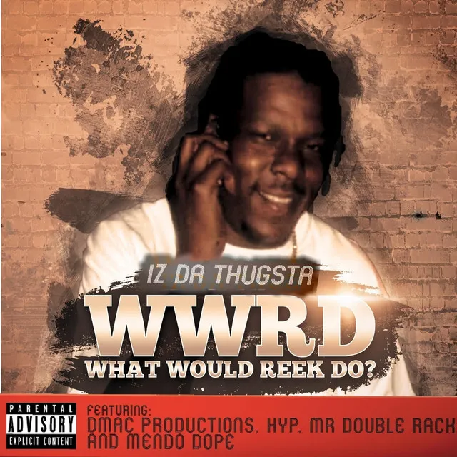 Wwrd (What Would Reek DO) [feat. Dmac Productions, HYP, Mr Double Racks & Mendo Dope]