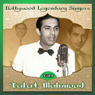 Bollywood Legendary Singers, Talat Mahmood, Vol. 1 by Talat Mahmood