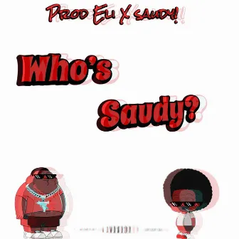 WHO'S SAUDY?!! by PRODBY ELI