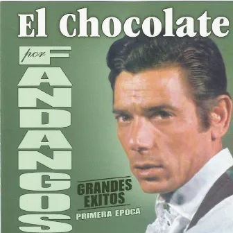 El Chocolate por Fandangos - Primera Época - Grandes Éxitos by El Chocolate