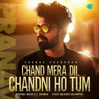 Chand Mera Dil Chandni Ho Tum - Single by Pranav Chandran