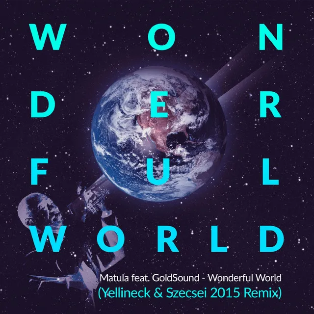 Wonderful World - Yellineck & Szecsei Remix