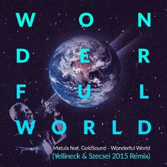 Wonderful World (Yellineck & Szecsei Remix) by Matula