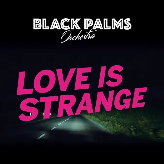 Love Is Strange by Black Palms Orchestra