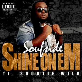 Shine on Em (feat. Snootie Wild) by Soufside