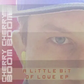 A Little Bit of Love EP by Cherry Cherry Boom Boom