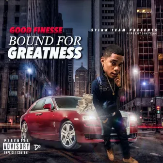 Bound for Greatness by GoodFinesse