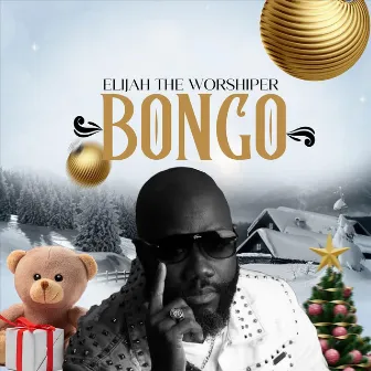 Bongo by ELIJAH THE WORSHIPER