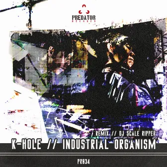 Industrial Organism by K-Hole