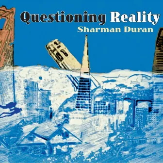 Questioning Reality by Sharman Duran