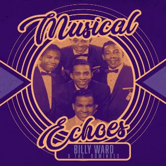 Musical Echoes of Billy Ward & the Dominoes by Billy Ward & The Dominoes