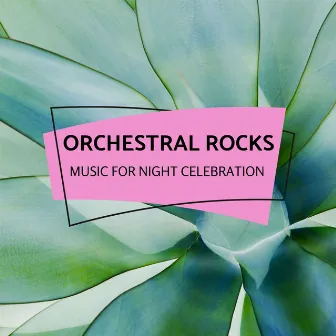 Orchestral Rocks - Music For Night Celebration by Micky Jen