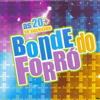 As 20 + Só Sucesso by Bonde do Forró