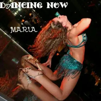 Dancing Now by Maria