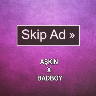 Skip Ad by AŞKIN