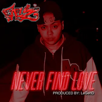 Never Find Love by AGZ