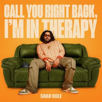 Call You Right Back, I'm in Therapy by Shah Rule