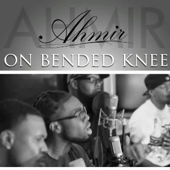 On Bended Knee by Ahmir