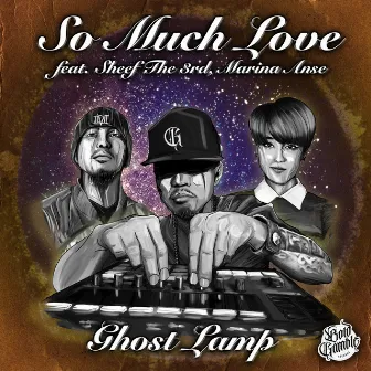 So Much Love (feat. Sheef The 3rd & Marina Anse) by Ghost Lamp