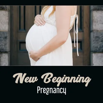 New Beginning: Pregnancy – Calming Sounds for Emotional Preparation, Deep Relaxation, Clear Tension, Planning Future by Future Moms Academy