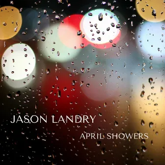 April Showers by Jason Landry